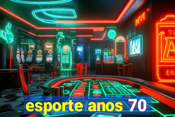 esporte anos 70